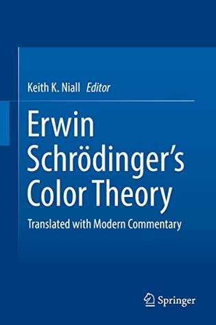 Erwin Schrödinger's Color Theory: Translated with Modern Commentary (Kindle Edition)