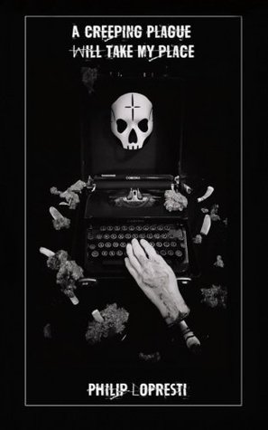 A Creeping Plague Will Take My Place