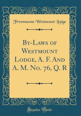 By-Laws of Westmount Lodge, A. F. And A. M. No. 76, Q. R