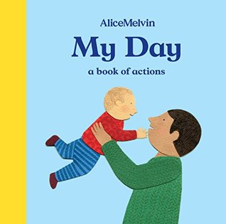 The World of Alice Melvin: My Day: A Book of Actions (Hardcover)