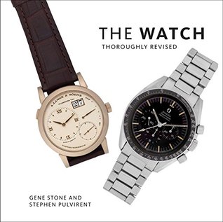 The Watch, Thoroughly Revised: The Art and Craft of Watchmaking