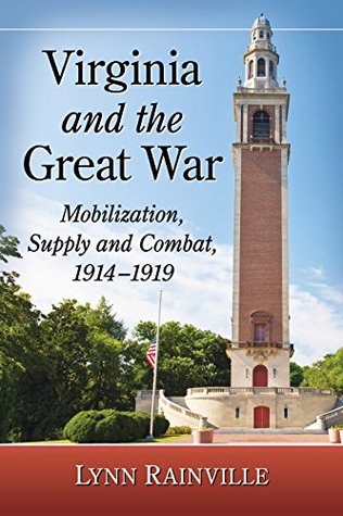 Virginia and the Great War: Mobilization, Supply and Combat, 1914-1919 (Kindle Edition)