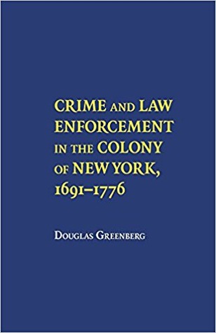 Crime and Law Enforcement in the Colony of New York, 1691-1776