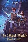True (The Gilded Shackle Book 3)