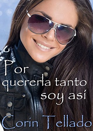 Por quererla tanto soy así (Kindle Edition)