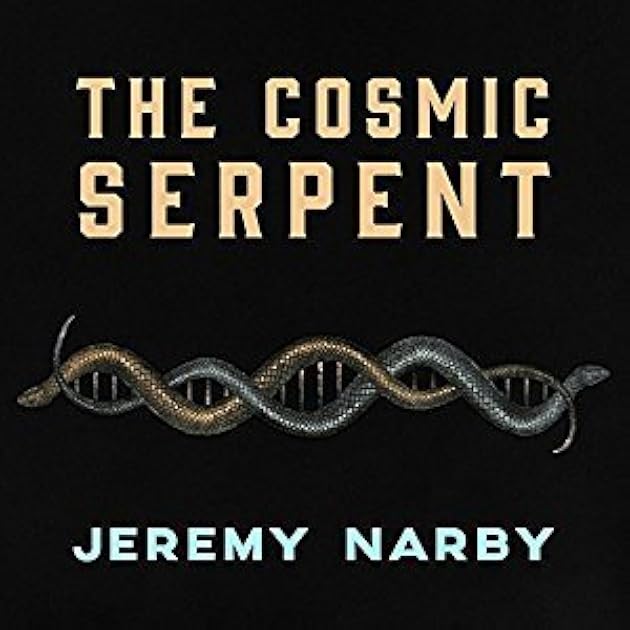 The Cosmic Serpent: DNA and the Origins of Knowledge