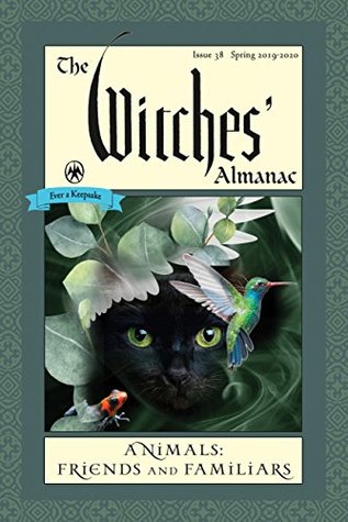 The Witches' Almanac: Issue 38, Spring 2019 to Spring 2020: Animals: Friends and Familiars (Kindle Edition)