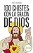 100 CHISTES CON LA GRACIA DE DIOS (Spanish Edition)