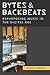 Bytes and Backbeats: Repurposing Music in the Digital Age (Tracking Pop)