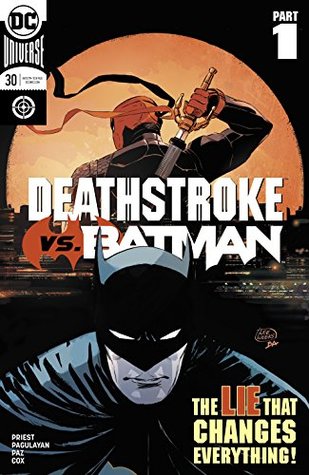 Deathstroke (2016-2020), #30, June 2018:  Deathstroke vs Batman, Part 1