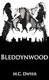 Bleddynwood by M.C. Dwyer