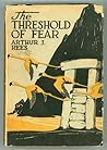 The Threshold of Fear by Arthur J. Rees