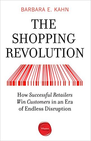 The Shopping Revolution: How Successful Retailers Win Customers in an Era of Endless Disruption (Kindle Edition)
