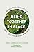Being Together in Place by Soren C. Larsen