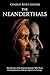 The Neanderthals: The History of the Extinct Humans Who Were Contemporaries of Homo Sapiens in Europe