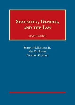 Sexuality, Gender, and the Law (University Casebook Series)