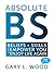 ABSOLUTE BS: Beliefs + Skills That Empower You To Enjoy Life Again