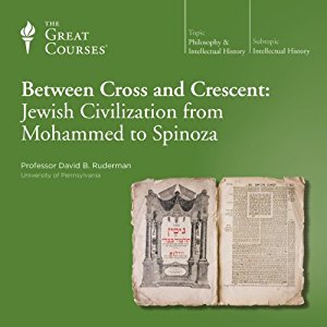 Between Cross and Crescent: Jewish Civilization from Mohammed to Spinoza (Audible Audio)