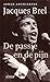 Jacques Brel: De passie en ...