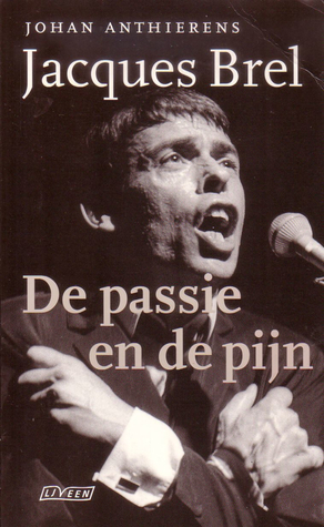 Jacques Brel: De passie en de pijn (Paperback)