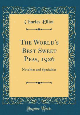 The World's Best Sweet Peas, 1926 (Hardcover)