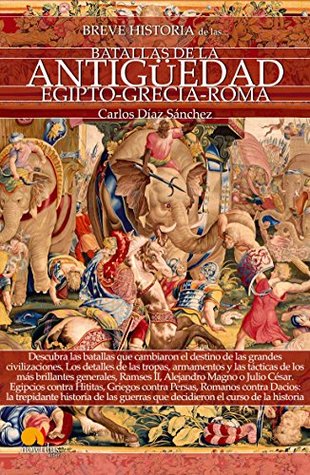 Breve historia de las batallas de la Antigüedad (Spanish Edition)