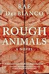 Rough Animals by Rae DelBianco
