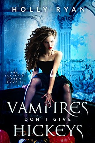 Vampires Don't Give Hickeys (The Slayer's Harem #1)