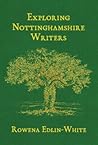 Exploring Nottinghamshire Writers by Edlin-White, Rowena.