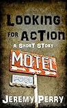 Looking for Action (from the Hard Luck collection, Story #2) Looking for Action (from the Hard Luck collection, Story #2)