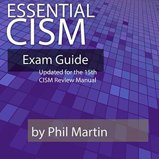Essential CISM: Updated for the 15th Edition CISM Review Manual (Kindle Edition)