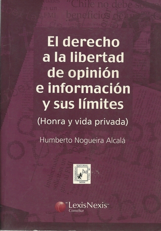 El derecho a la libertad de opinión e información y sus límites: honra y vida privada (Paperback)