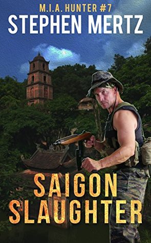 Saigon Slaughter (M.I.A. Hunter, #7)