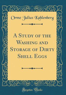 A Study of the Washing and Storage of Dirty Shell Eggs