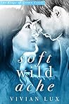 Soft Wild Ache