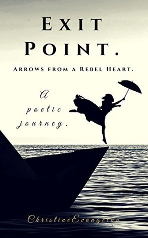 Exit Point: Arrows From a Rebel Heart