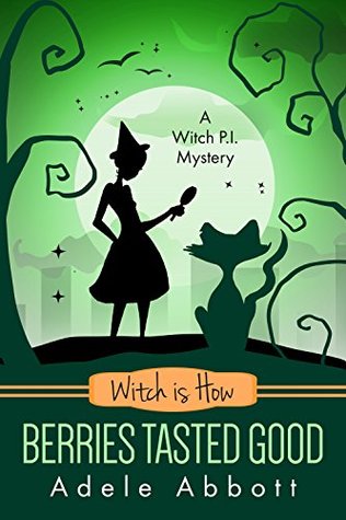 Witch Is How Berries Tasted Good (A Witch P.I. Mystery, #26)