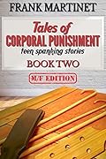 Tales of Corporal Punishment: Book Two: teen spanking stories 