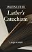 Luther's Catechism by Martin Luther Luther's Catechism by Martin Luther