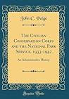 The Civilian Conservation Corps and the National Park Service, 1933-1942: An Administrative History (Classic Reprint)