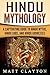Hindu Mythology: A Captivating Guide to Hindu Myths, Hindu Gods, and Hindu Goddesses (Asian Mythologies)