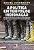 A Política em Tempos de Indignação (Portuguese Edition)