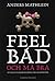 Feel bad och må bra by Anders Mathlein