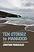 Ten Stories to Manhood