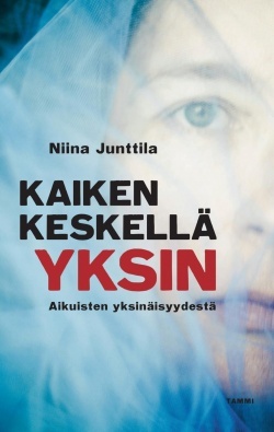 Kaiken keskellä yksin – Aikuisten yksinäisyydestä (Hardcover)