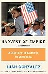 Harvest of Empire: A History of Latinos in America
