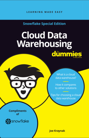 Cloud Data Warehousing for Dummies, Snowflake Special Edition