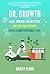 Dr Growth by Danny Flood Dr Growth by Danny Flood