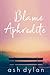 Blame Aphrodite