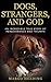 Dogs, Strangers, and God: A...
